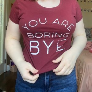 You Are Boring Bye T-shirt